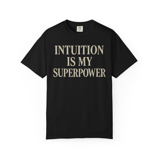 Intuition Is My Superpower T-Shirt — Inspirational Graphic Tee