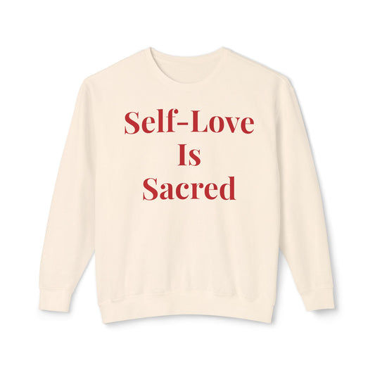 Self-Love Is Sacred Sweatshirt — Lightweight Crewneck for Women & Men
